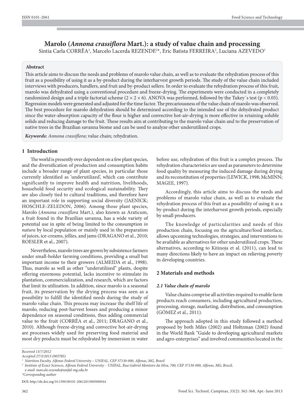 Marolo (Annona Crassiflora Mart.): a Study of Value Chain and Processing Síntia Carla CORRÊA1, Marcelo Lacerda REZENDE2*, Eric Batista FERREIRA2, Luciana AZEVEDO1