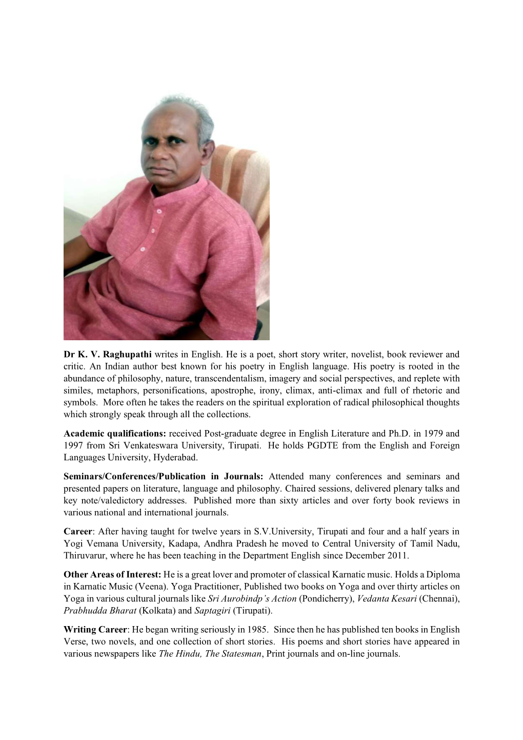 Dr K. V. Raghupathi Writes in English. He Is a Poet, Short Story Writer, Novelist, Book Reviewer and Critic