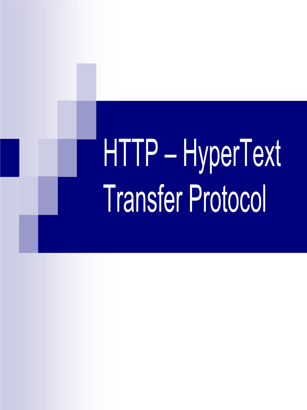 HTTP – Hypertext Transfer Protocol the Web: the Http Protocol Http: Hypertext Transfer