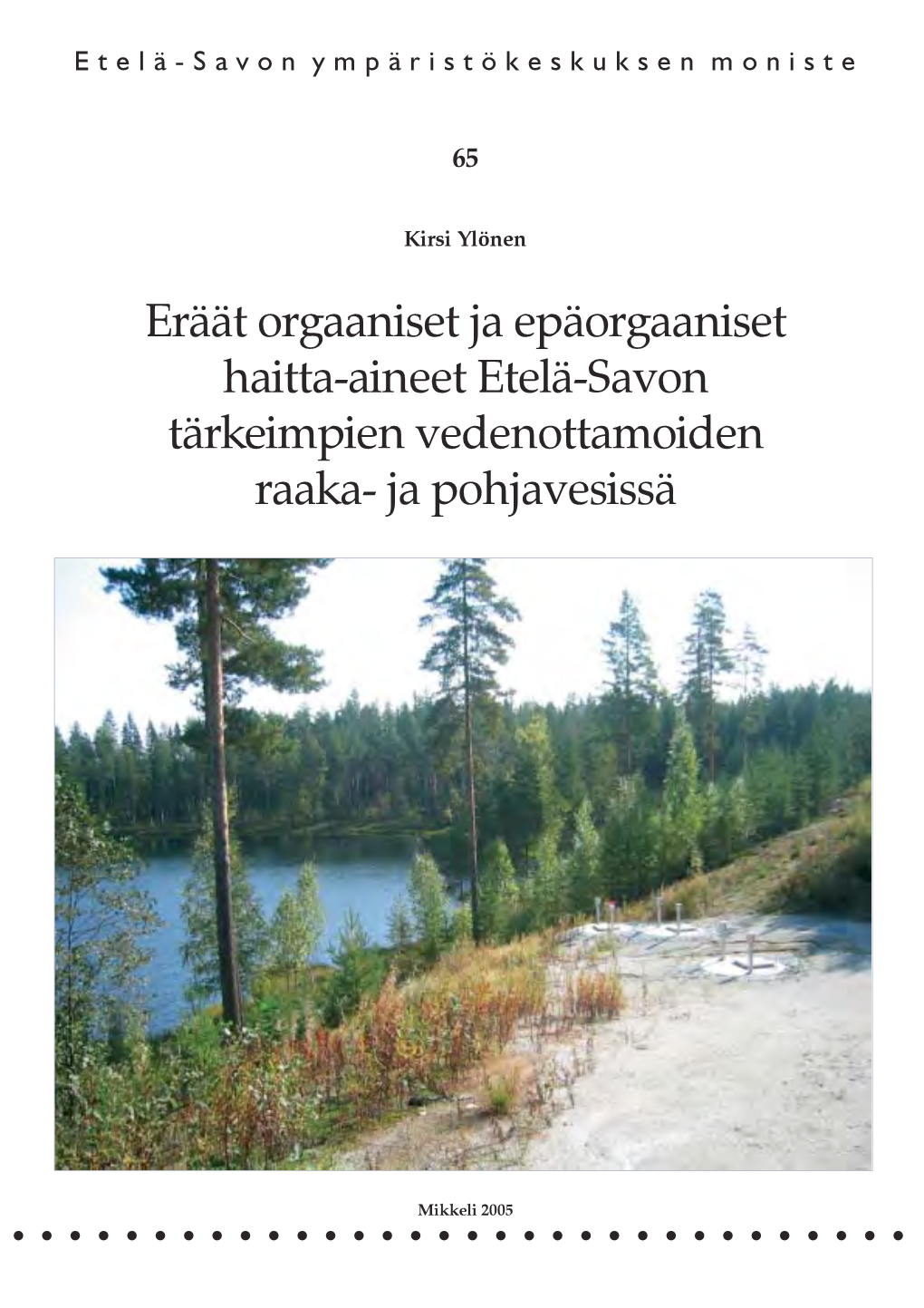 Eräät Orgaaniset Ja Epäorgaaniset Haitta-Aineet Etelä-Savon Tärkeimpien Vedenottamoiden Raaka- Ja Pohjavesissä