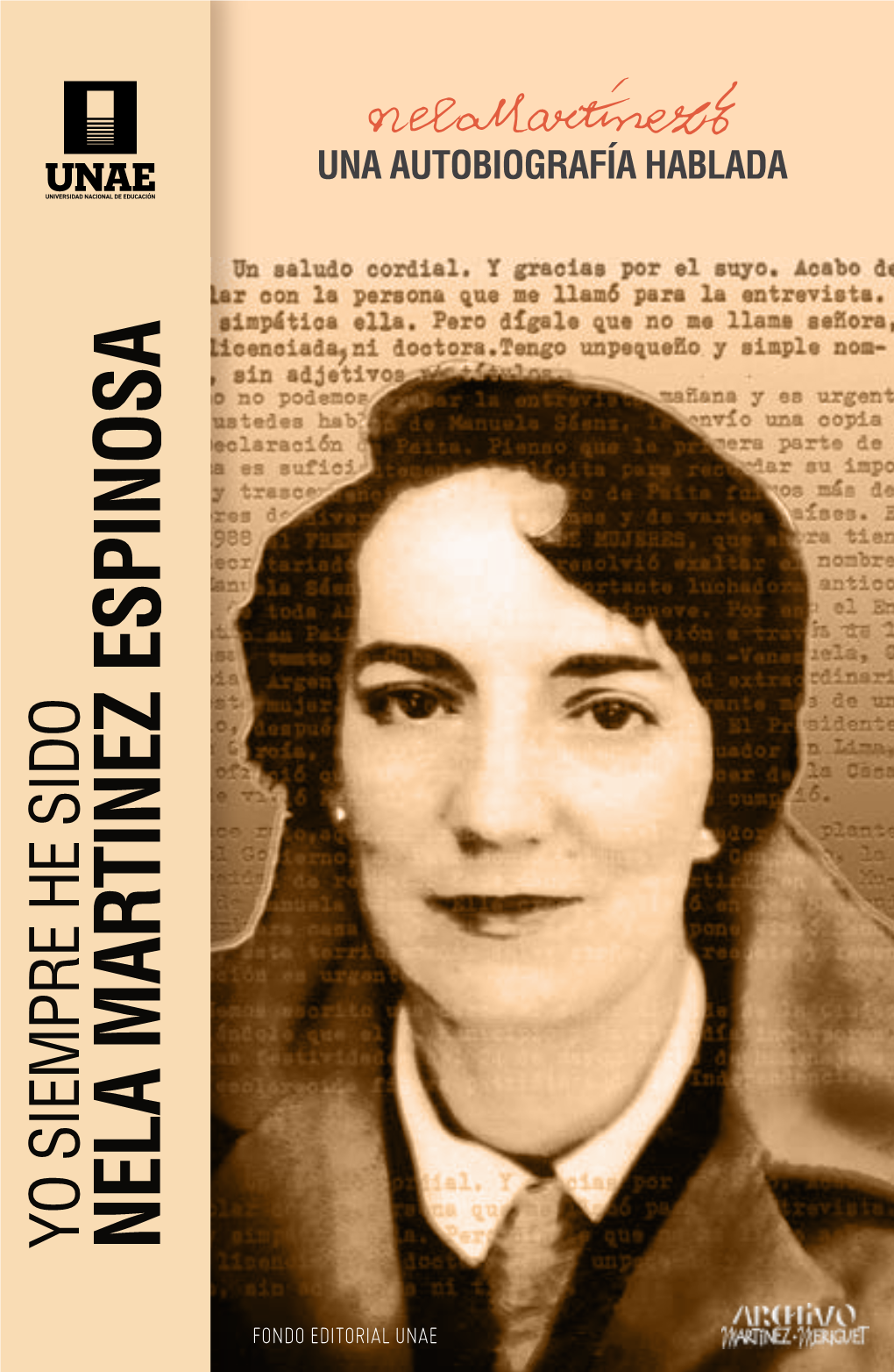 Yo Siempre He Sido Nela Martínez Espinosa – Una Autobiografía Hablada” Cuya Segunda Edición Corregida Y Aumentada Se Incorpora a La Presente Colección De La UNAE