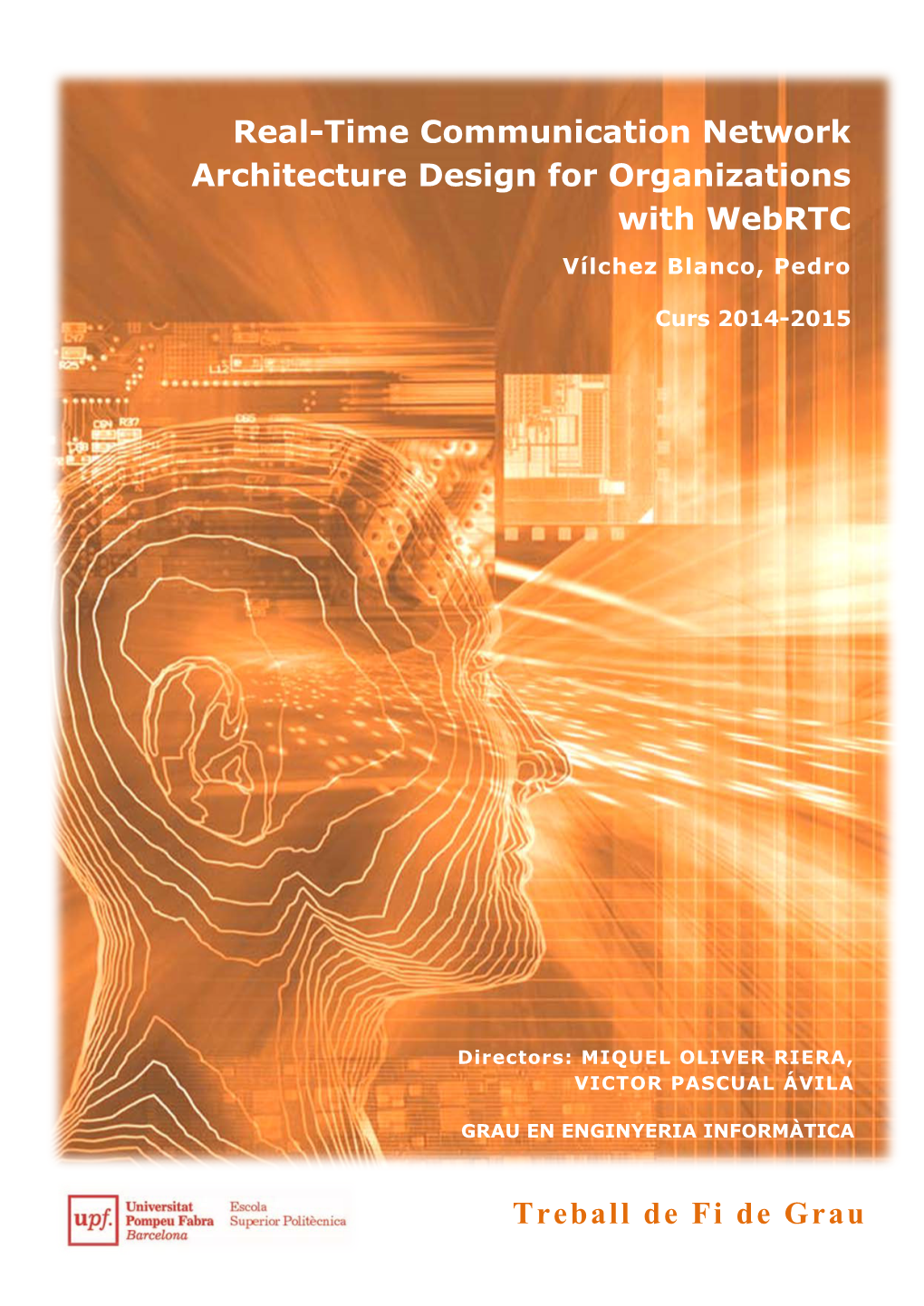 Real-Time Communication Network Architecture Design for Organizations with Webrtc Vílchez Blanco, Pedro Curs 2014-2015