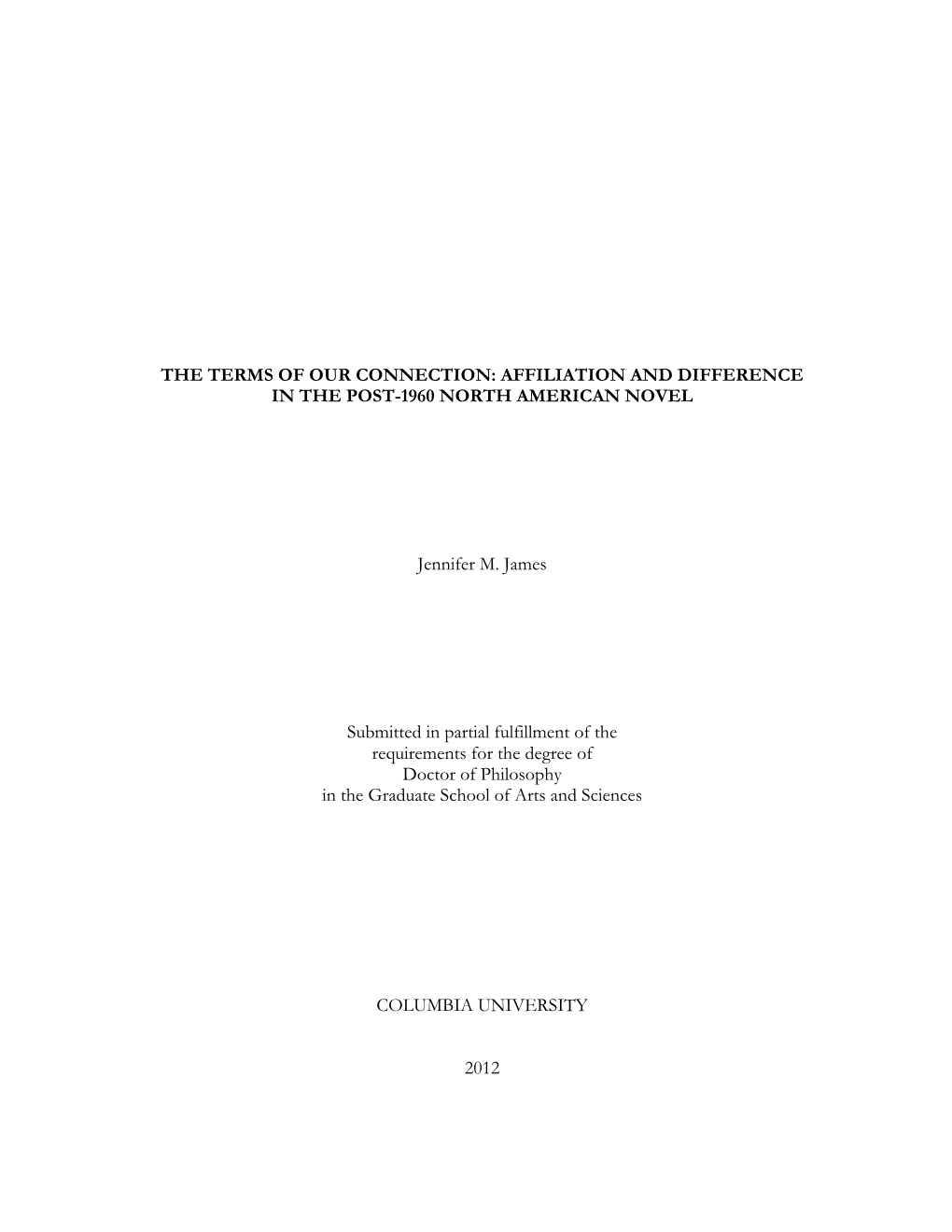 THE TERMS of OUR CONNECTION: AFFILIATION and DIFFERENCE in the POST-1960 NORTH AMERICAN NOVEL Jennifer M. James Submitted In