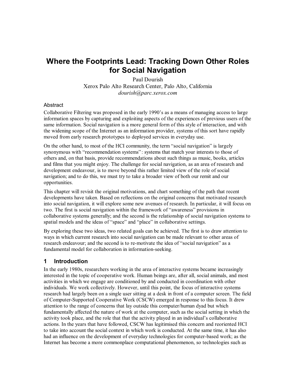 Where the Footprints Lead: Tracking Down Other Roles for Social Navigation Paul Dourish Xerox Palo Alto Research Center, Palo Alto, California Dourish@Parc.Xerox.Com