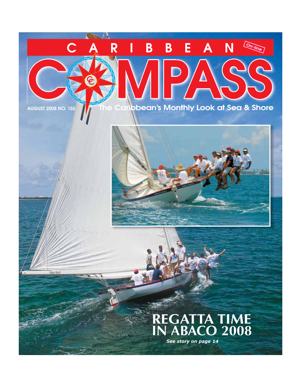 REGATTA TIME in ABACO 2008 See Story on Page 14 AUGUST 2008 CARIBBEAN COMPASS PAGE 2 AUGUST 2008 CARIBBEAN COMPASS PAGE 3