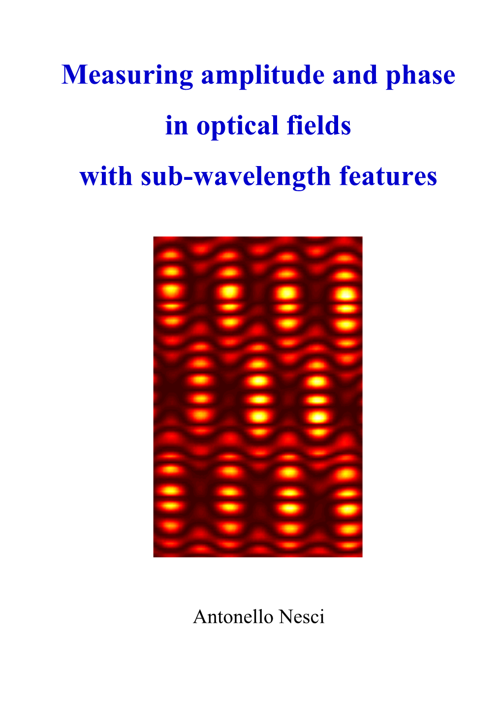 Measuring Amplitude and Phase in Optical Fields with Sub-Wavelength Features