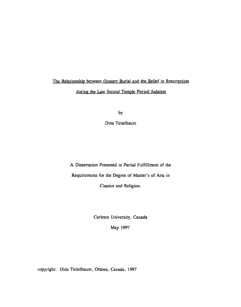 The Relationship Between Ossuan, Burial and the Beiief in Resurrection During the Late Second Temple Period Judaism by Dina Teit