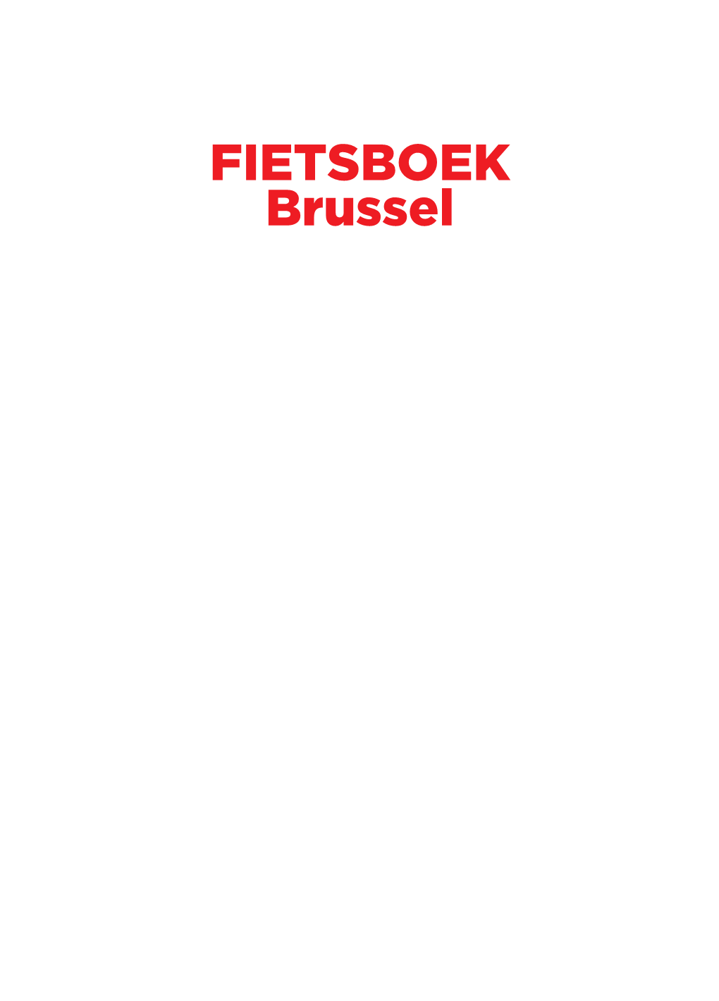 FIETSBOEK Brussel FIETSKAARTEN DOWNLOADEN Wil Je Een Print Maken Van Een Van De Routes Uit Dit Fietsboek Brussel? Dat Kan, in Een Paar Muisklikken