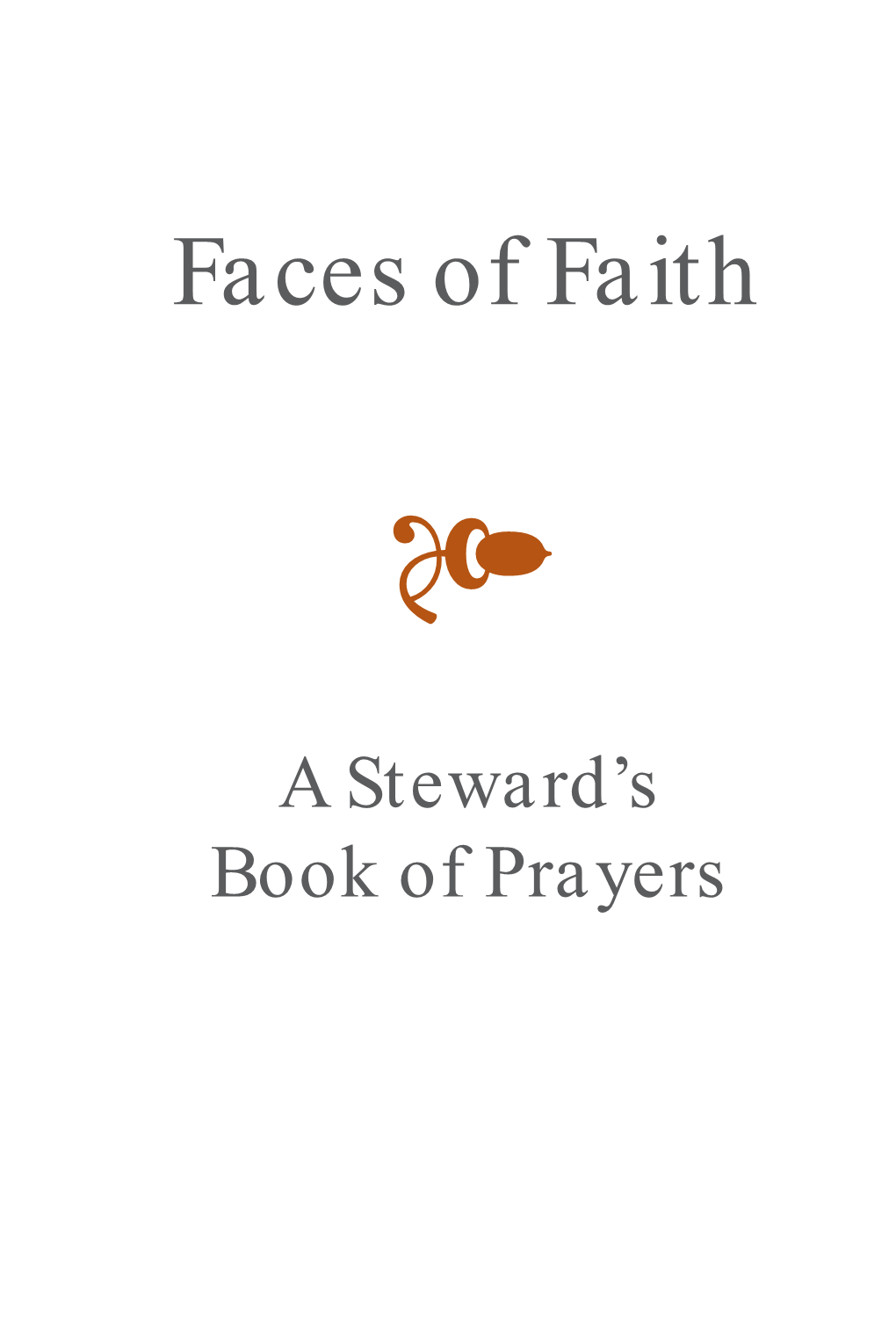 Faces of Faith: a Steward's Book of Prayers