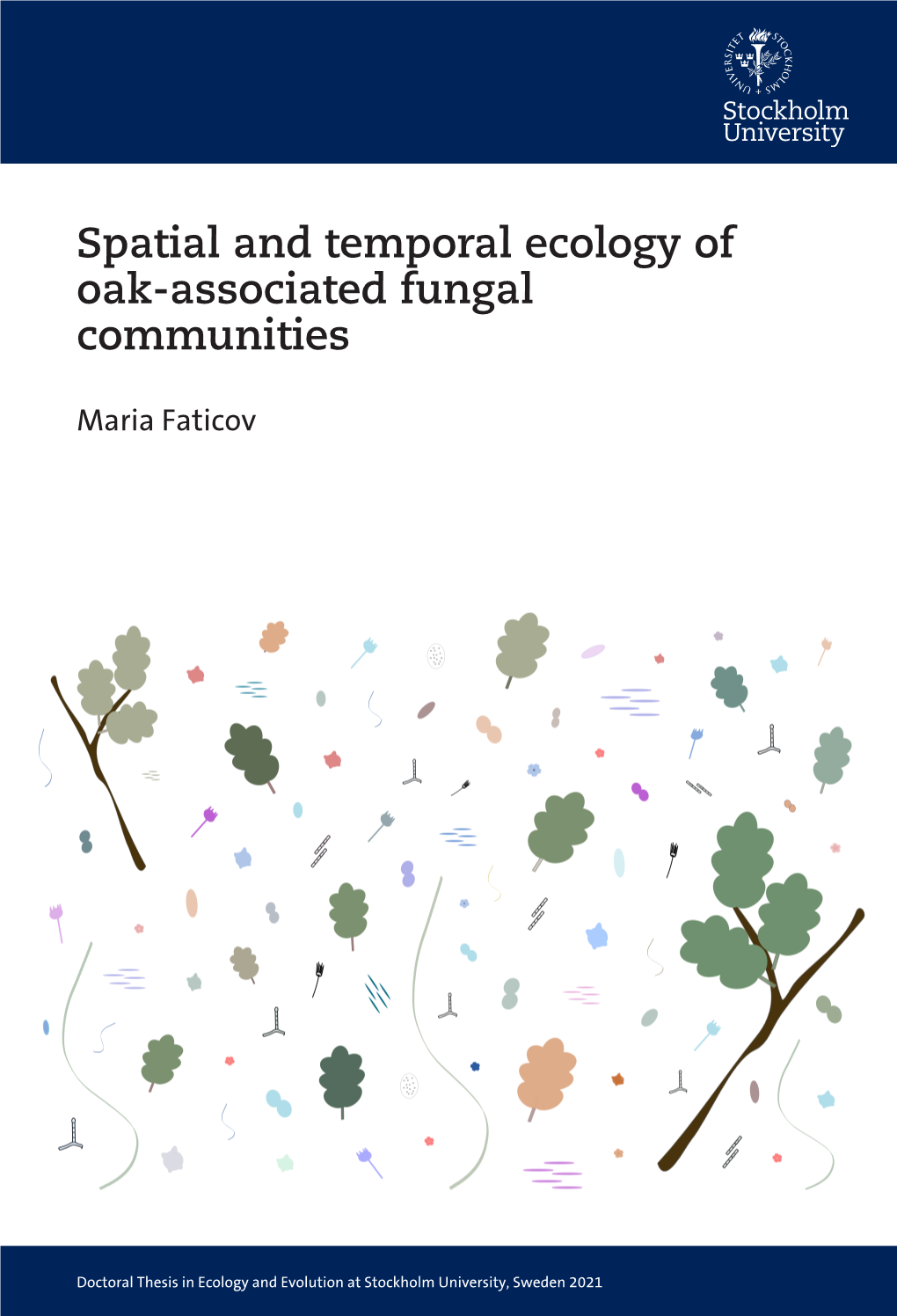 Spatial and Temporal Ecology of Oak-Associated Fungal Communities Communities II Faticov, M., Desprez-Loustau, M-L., Kiss, L., Massot, M., D'arcier, J