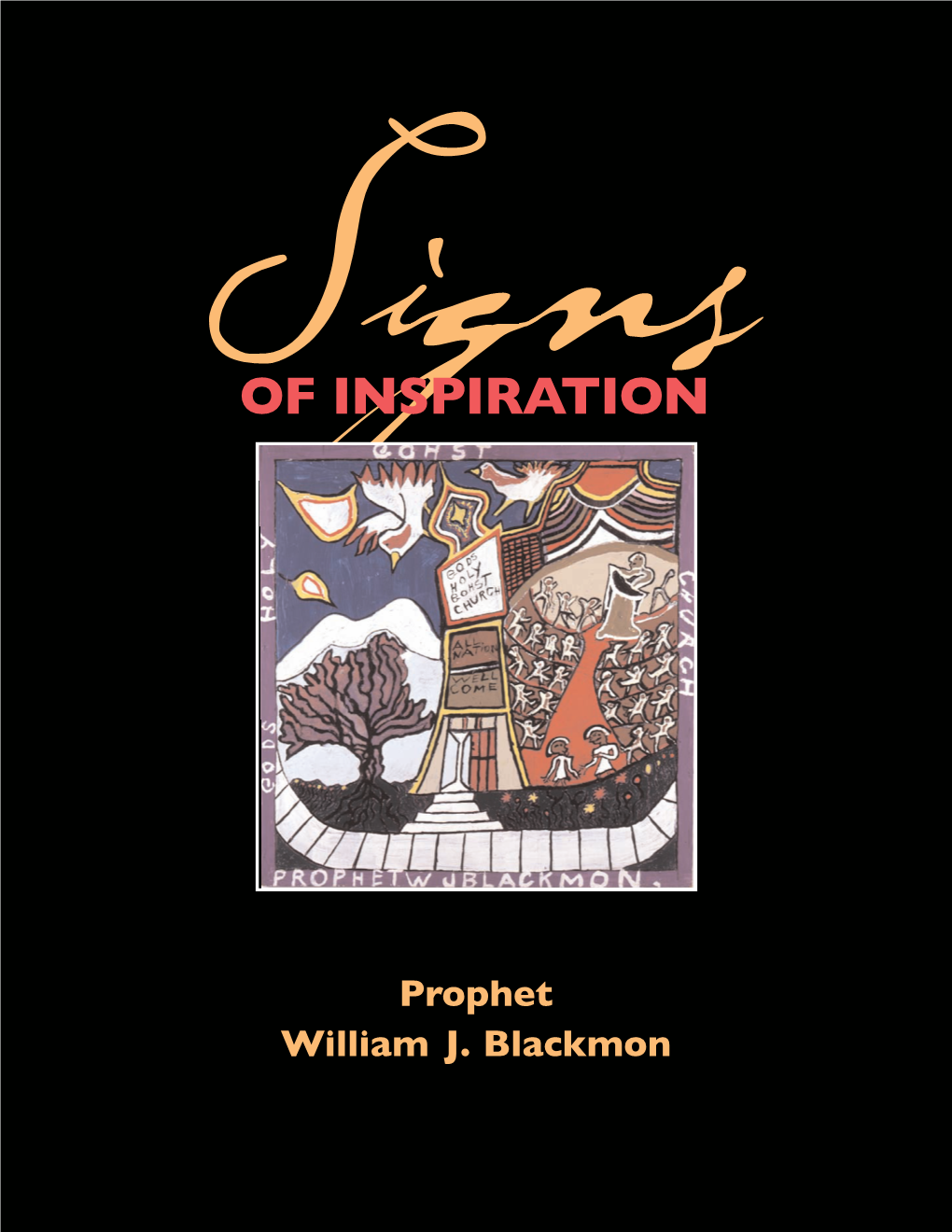Signs of Inspiration: the Art of Prophet William J. Blackmon September 10-October 24, 1999