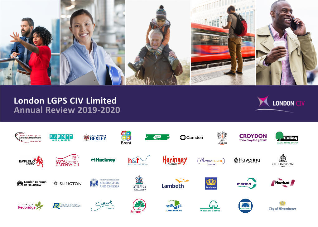 London LGPS CIV Limited Annual Review 2019-2020 OVERVIEW BUSINESS REVIEW CORPORATE GOVERNANCE FINANCIAL STATEMENTS 2 / LONDON CIV / ANNUAL REVIEW 2019-2020