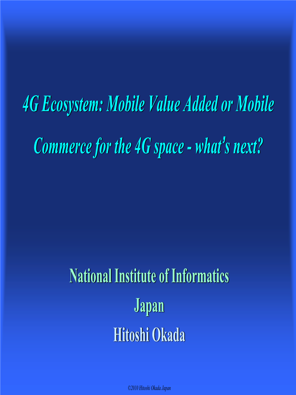 4G Ecosystem: Mobile Value Added Or Mobile Commerce for the 4G Space - What’S Next?