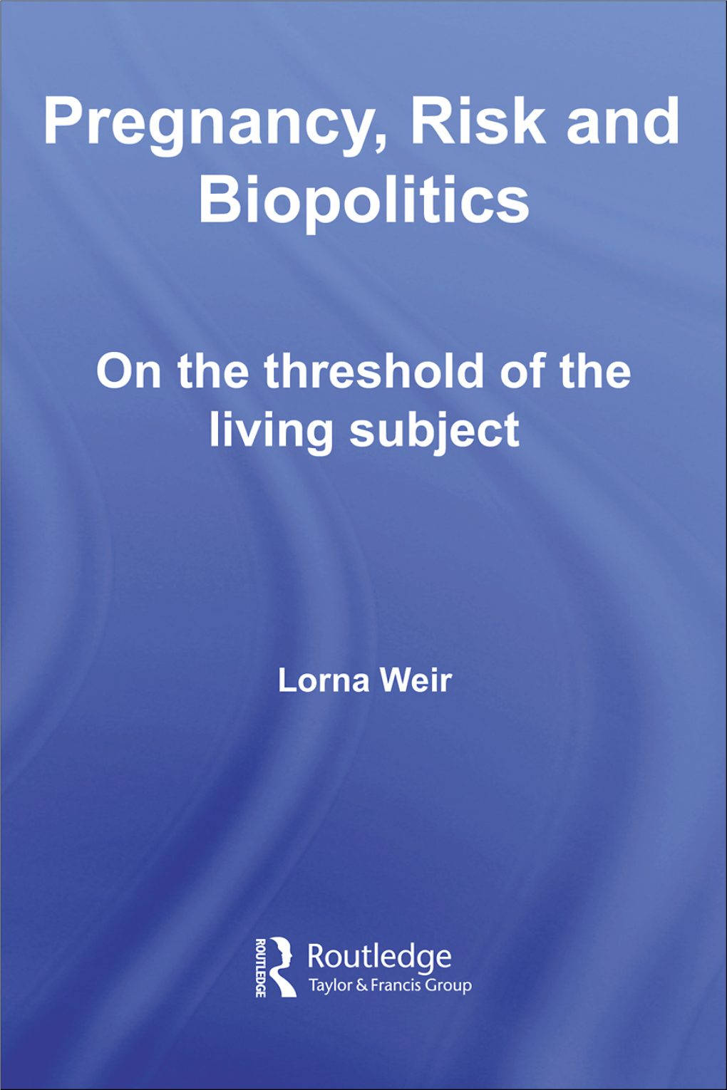 Pregnancy, Risk and Biopolitics: on the Threshold of the Living