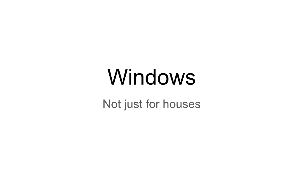 Windows Not Just for Houses Windows 1-10 Windows Server