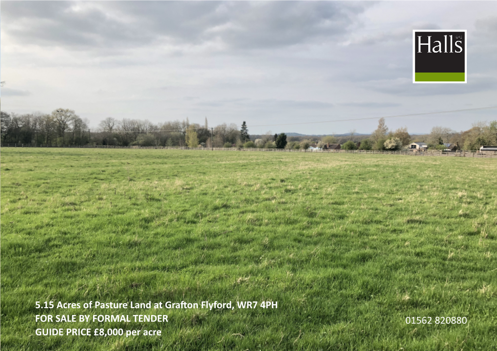 5.15 Acres of Pasture Land at Grafton Flyford, WR7 4PH for SALE by FORMAL TENDER 01562 820880 GUIDE PRICE £8,000 Per Acre for SALE