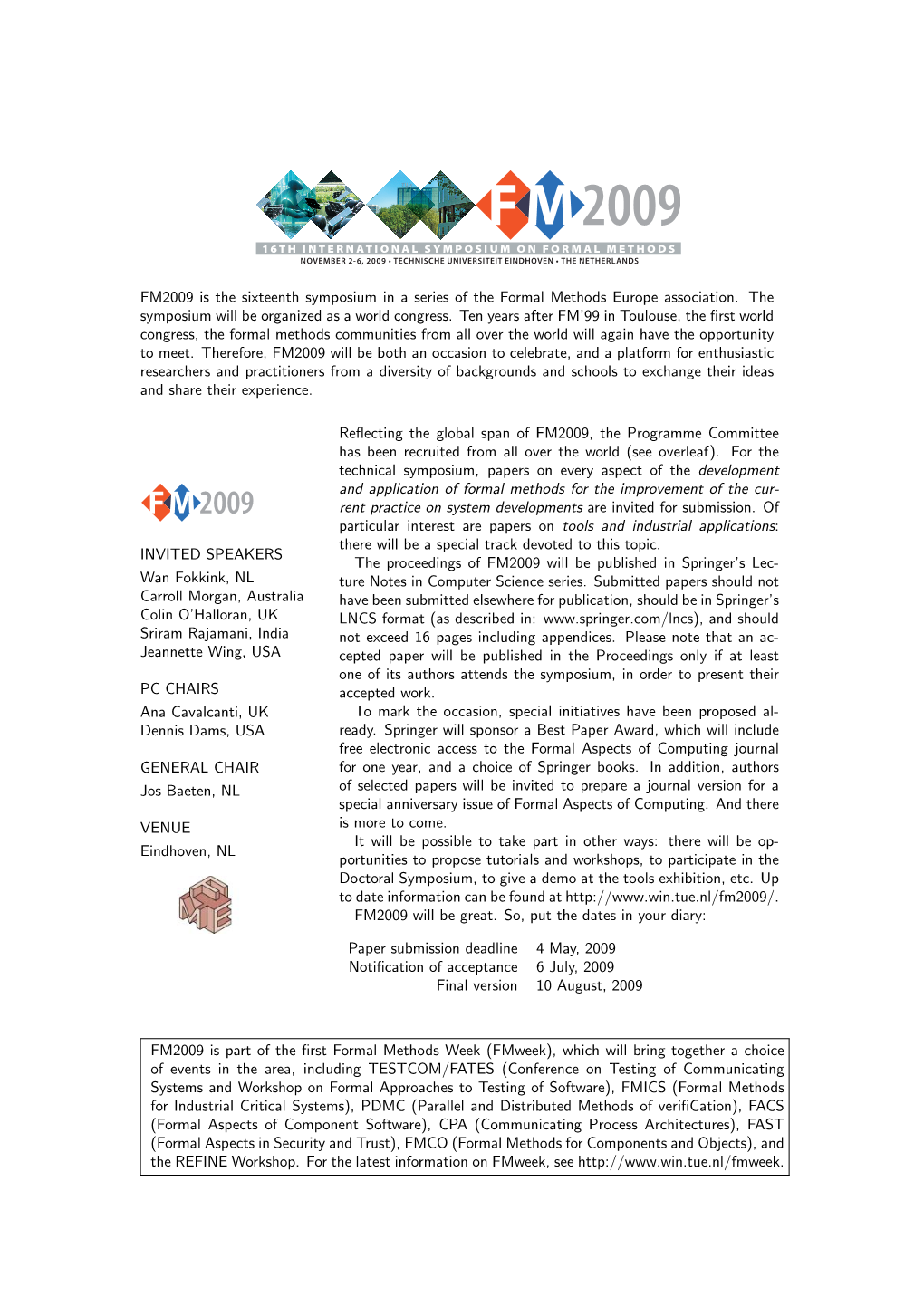 FM2009 Is the Sixteenth Symposium in a Series of the Formal Methods Europe Association