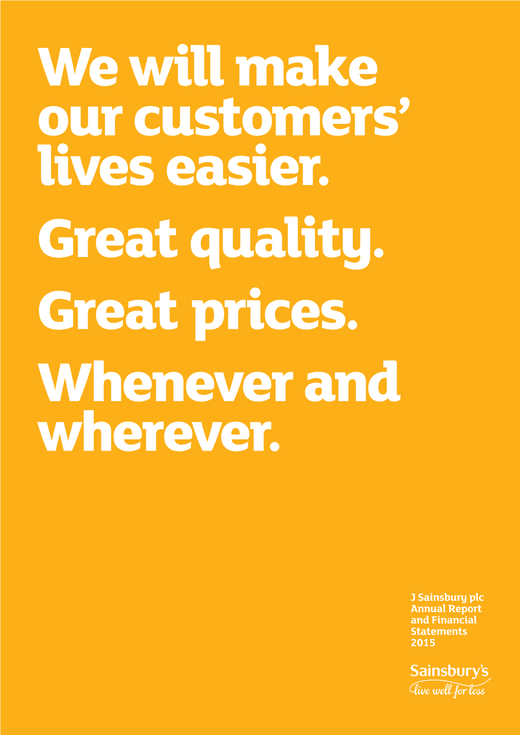 J Sainsbury Plc Annual Report and Financial Statements 2015 Our Vision to Be the Most Trusted Retailer Where People Love to Work and Shop