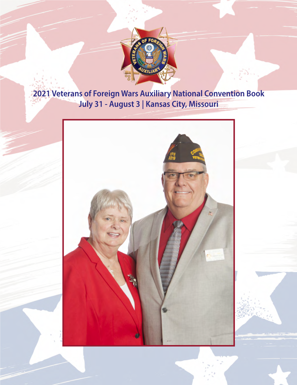 2021 Veterans of Foreign Wars Auxiliary National Convention Book July 31 - August 3 | Kansas City, Missouri STOP by OUR BOOTH GET YOUR CONVENTION SOUVENIRS
