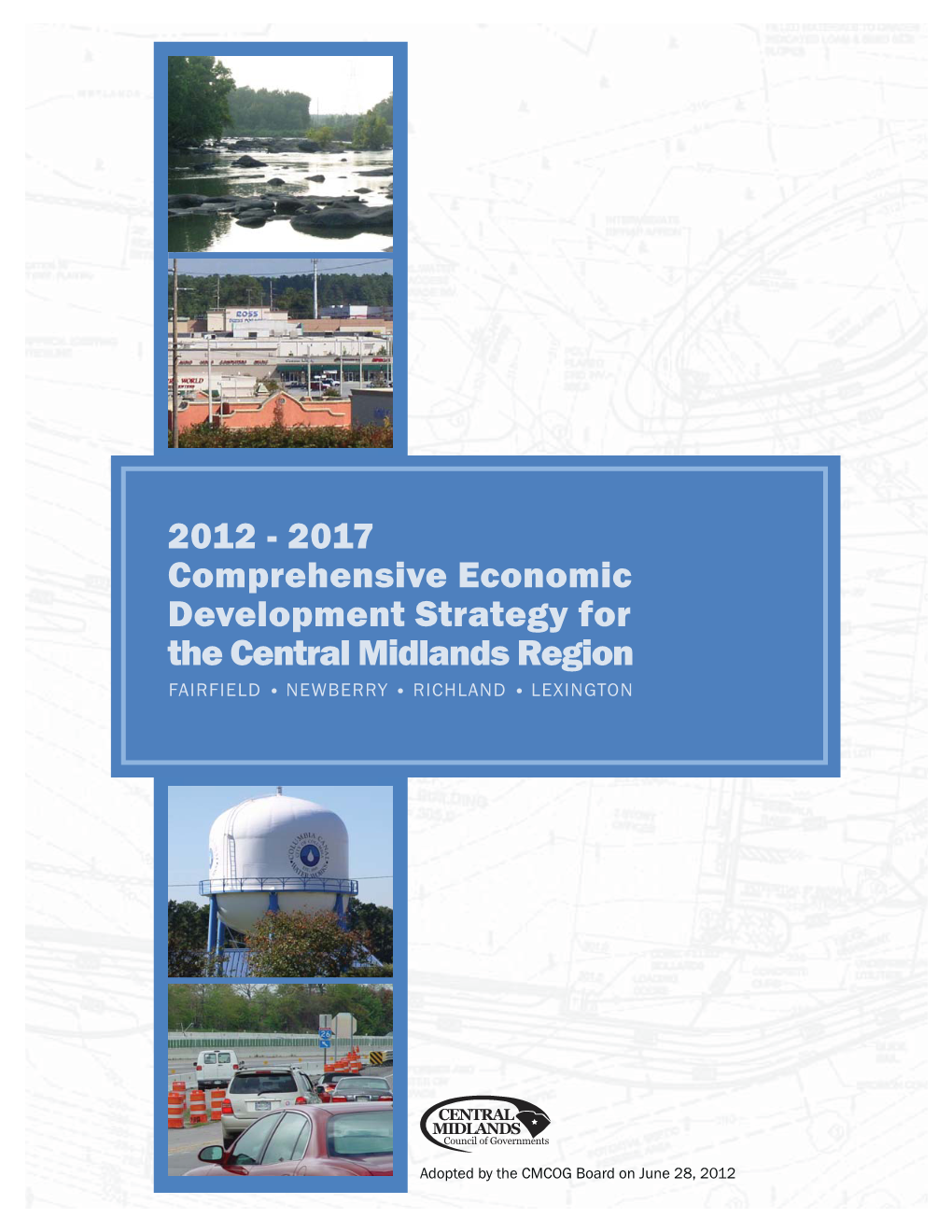 2012 - 2017 Comprehensive Economic Development Strategy for the Central Midlands Region FAIRFIELD NEWBERRY RICHLAND LEXINGTON
