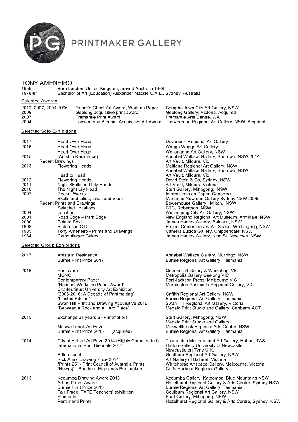 TONY AMENEIRO 1959 Born London, United Kingdom, Arrived Australia 1968 1978-81 Bachelor of Art (Education) Alexander Mackie C.A.E., Sydney, Australia