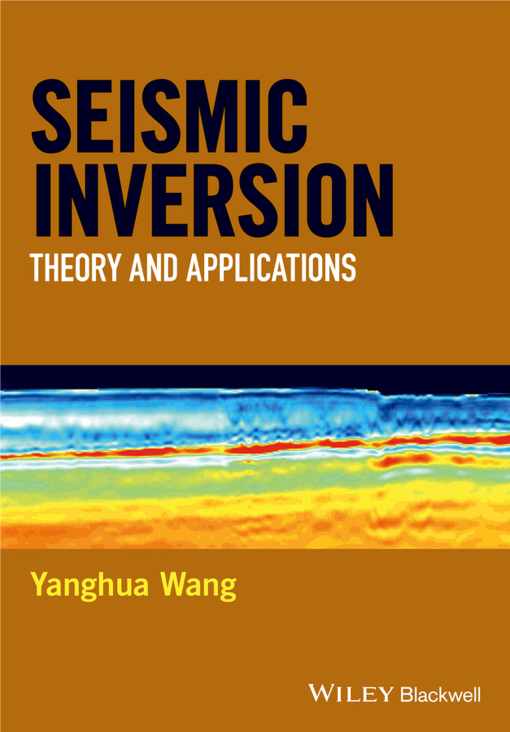 Seismic Inversion Theory and Applications This Book Is Dedicated to My Wife Guo-Ling, and My Two Children Brian and Claire