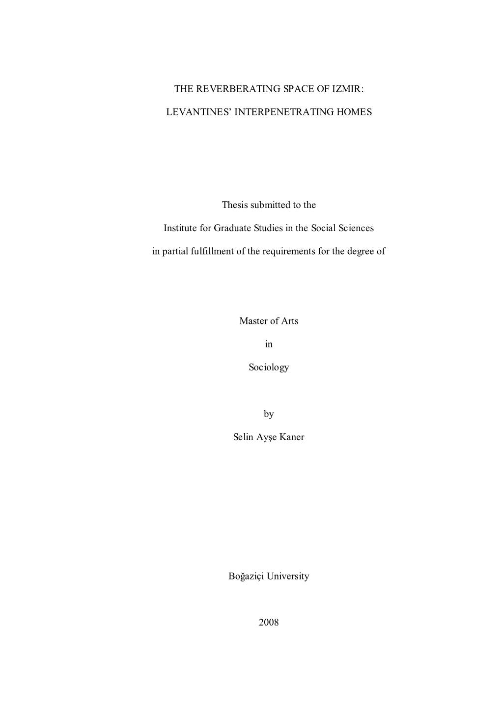 THE REVERBERATING SPACE of IZMIR: LEVANTINES' INTERPENETRATING HOMES Thesis Submitted to the Institute for Graduate Studies In