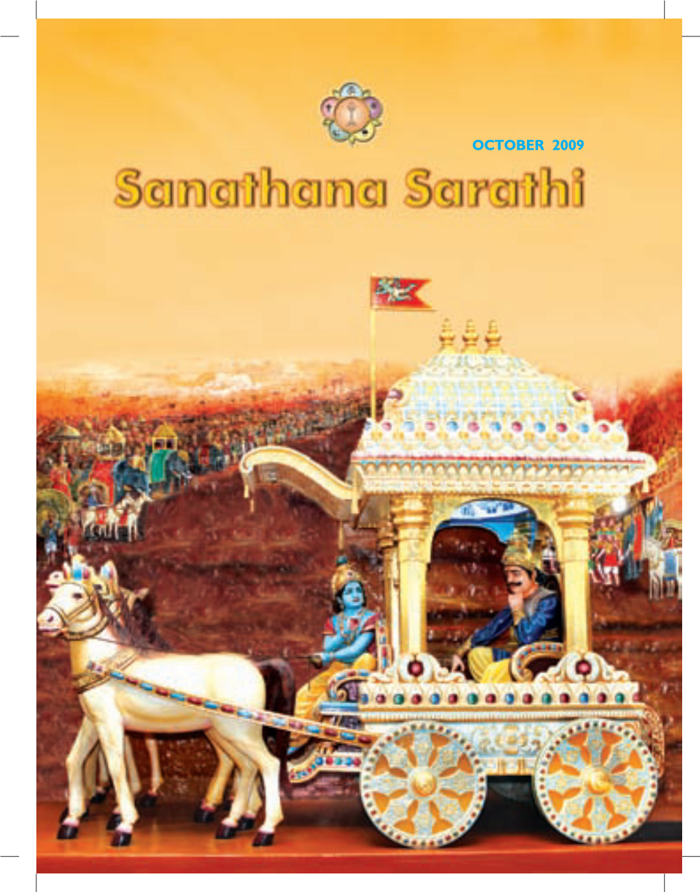 OCTOBER 2009 S a N a T H a N a S a R a T H I Devoted to the Moral and Spiritual Uplift of Humanity Through SATHYA DHARMA SANTHI PREMA AHIMSA