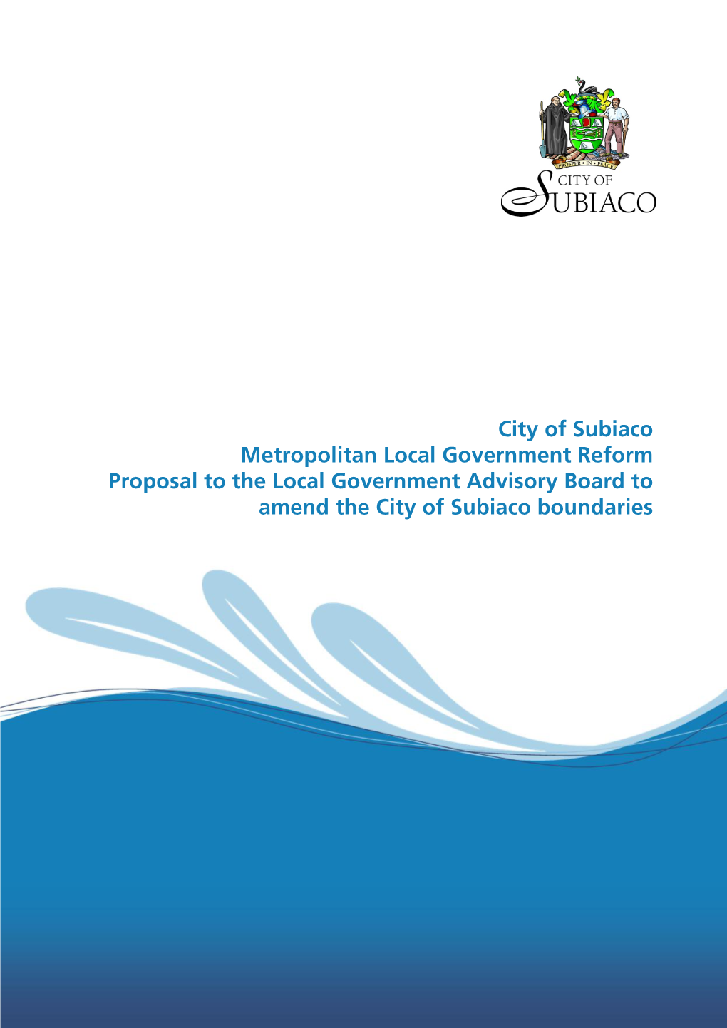 City of Subiaco Metropolitan Local Government Reform Proposal to the Local Government Advisory Board to Amend the City of Subiaco Boundaries