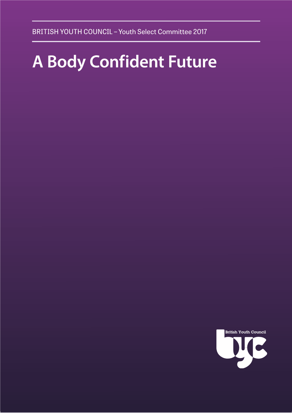 A Body Confident Future British Youth Council Youth Select Committee 2017