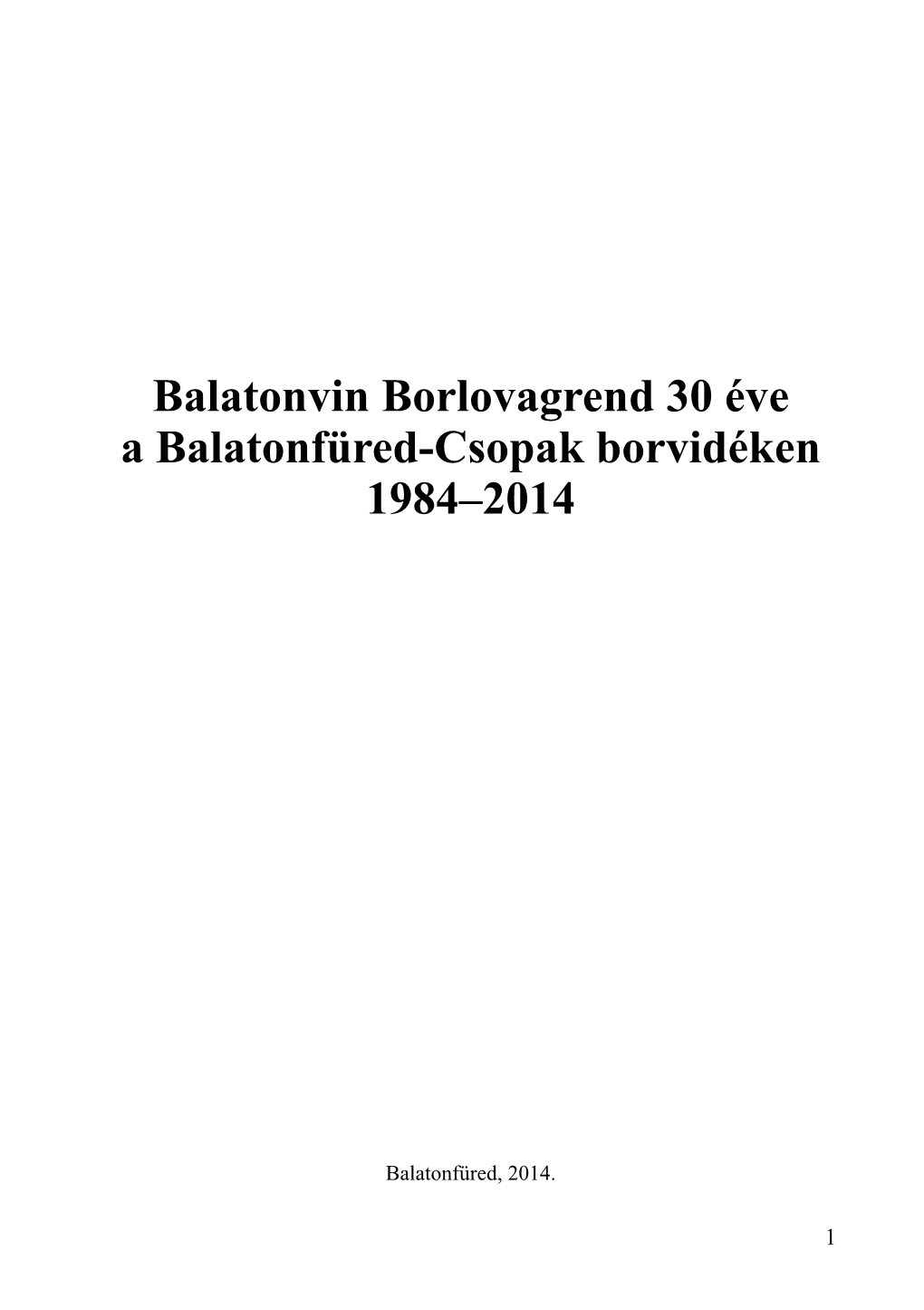Balatonvin Borlovagrend 30 Éve a Balatonfüred-Csopak Borvidéken 1984–2014
