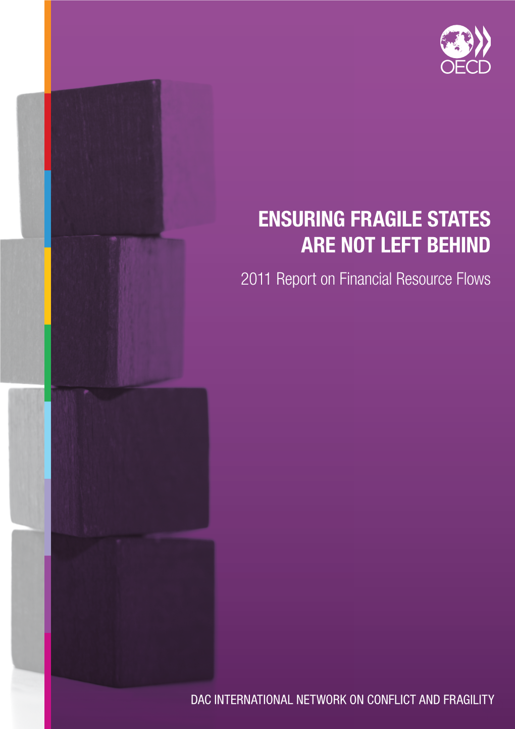 ENSURING FRAGILE STATES ARE NOT LEFT BEHIND 2011 Report on Financial Resource Flows