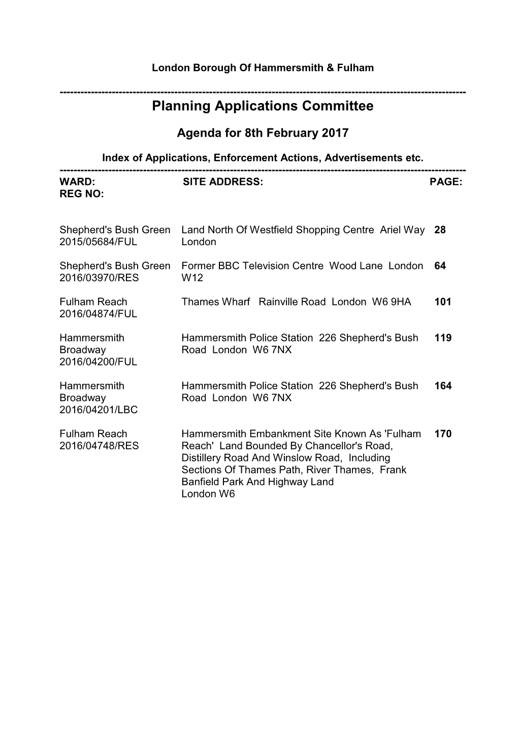 London Borough of Hammersmith and Fulham Core Strategy (2011) and Policies DM G1 and DM G7, of the Development Management Local Plan (2013)