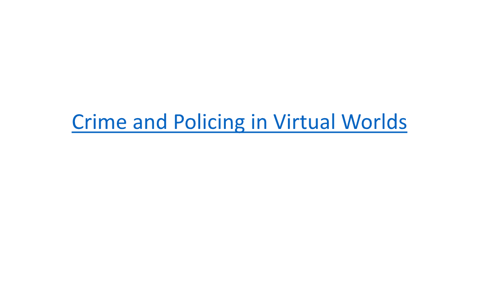 Crime and Policing in Virtual Worlds Crime World in Virtual World