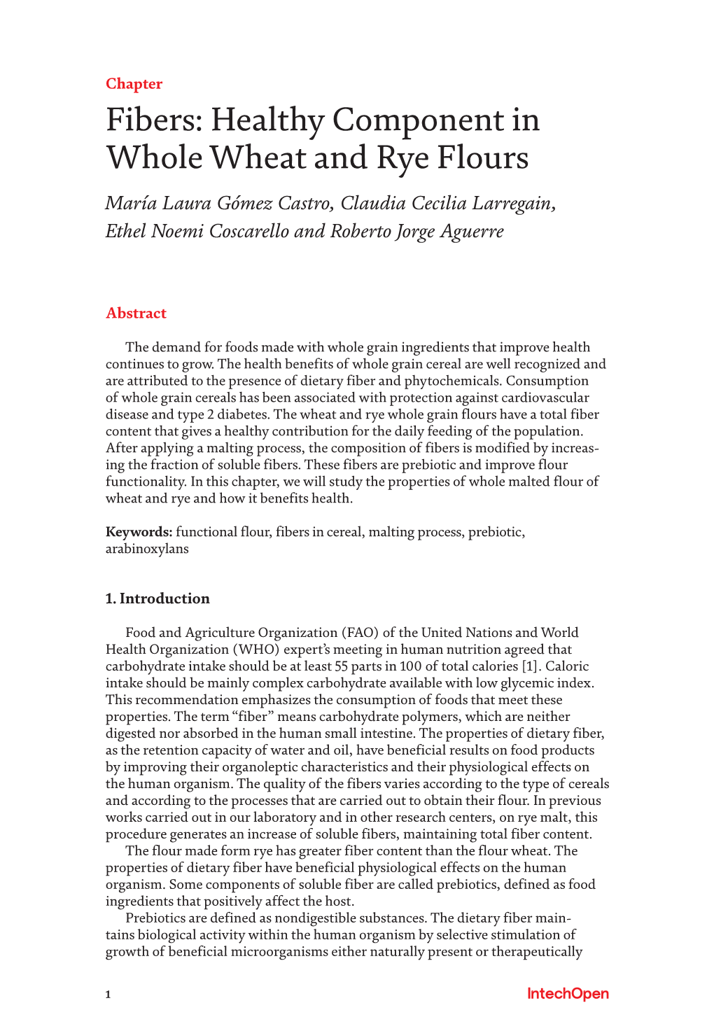 Fibers: Healthy Component in Whole Wheat and Rye Flours María Laura Gómez Castro, Claudia Cecilia Larregain, Ethel Noemi Coscarello and Roberto Jorge Aguerre