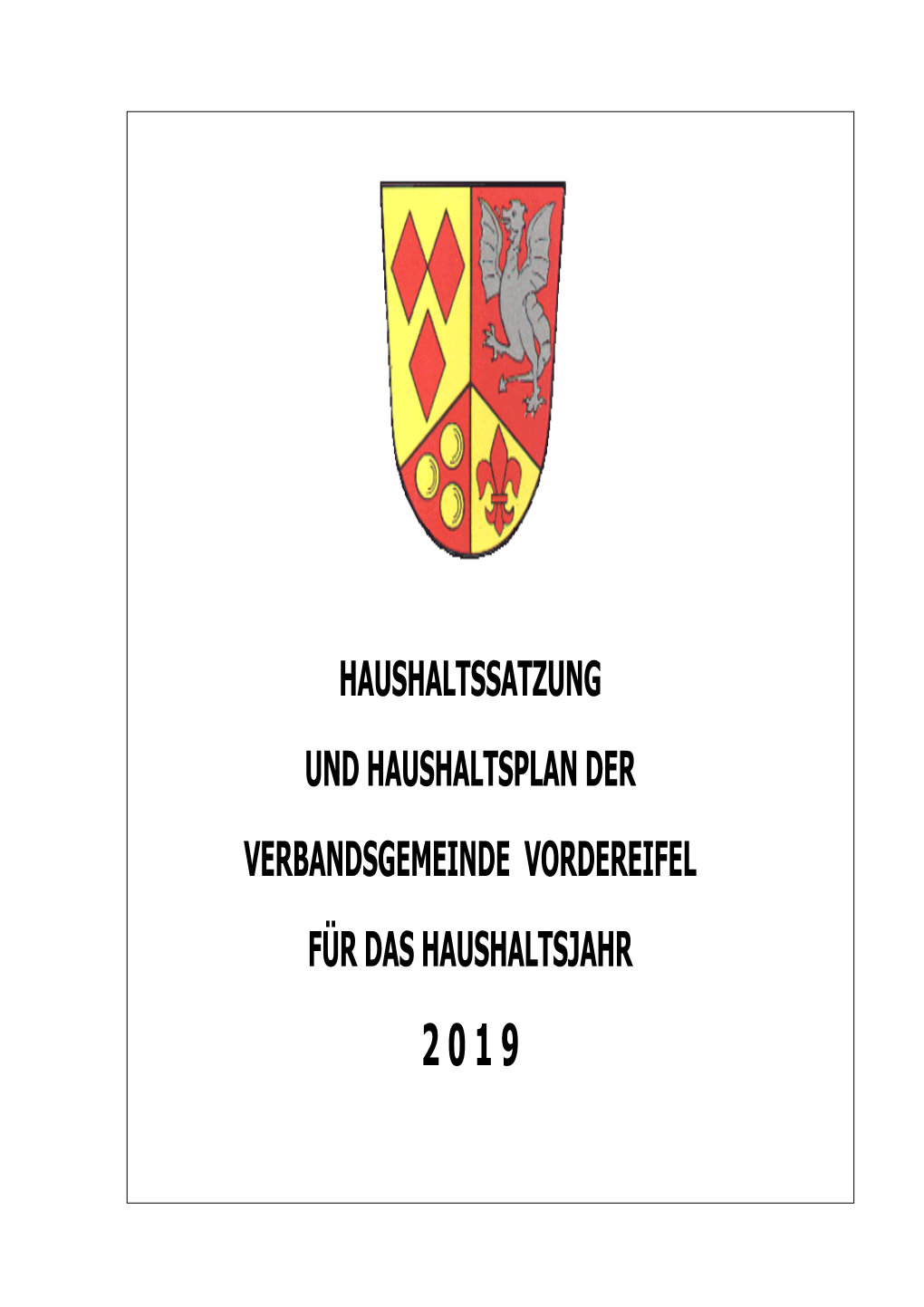 HAUSHALTSSATZUNG UND HAUSHALTSPLAN DER VERBANDSGEMEINDE VORDEREIFEL FÜR DAS HAUSHALTSJAHR 2 0 1 9 Inhaltsübersicht Seite