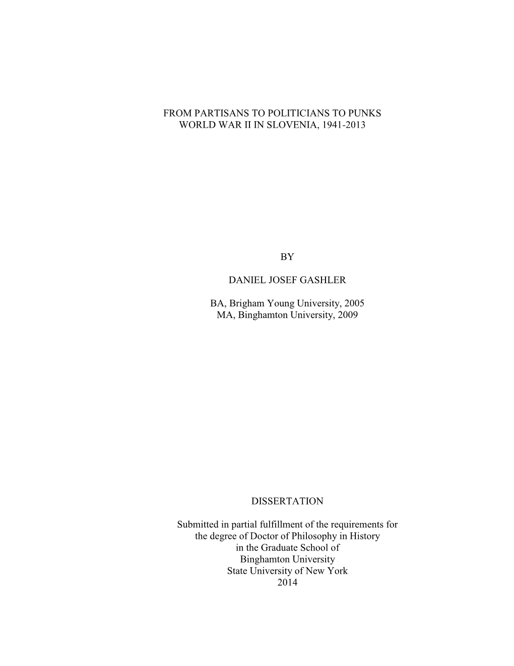 FROM PARTISANS to POLITICIANS to PUNKS WORLD WAR II in SLOVENIA, 1941-2013 by DANIEL JOSEF GASHLER BA, Brigham Young University