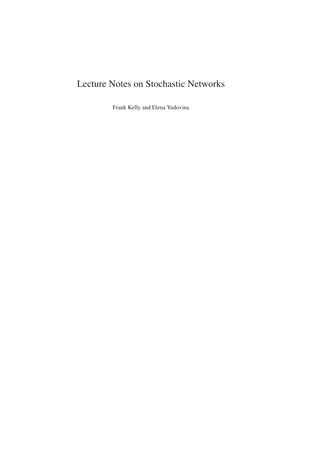 Lecture Notes on Stochastic Networks