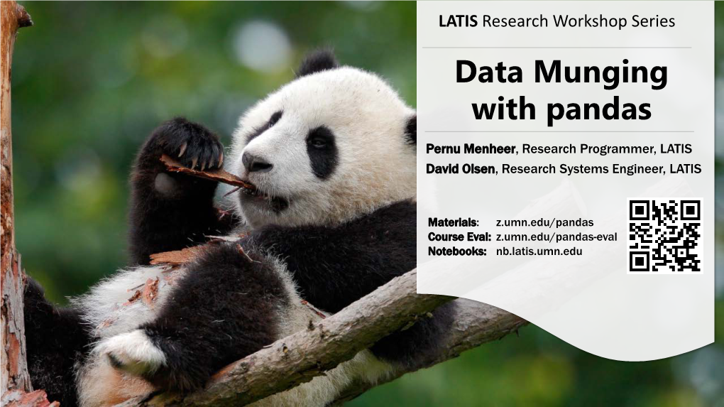 Data Munging with Pandas Pernu Menheer, Research Programmer, LATIS David Olsen, Research Systems Engineer, LATIS