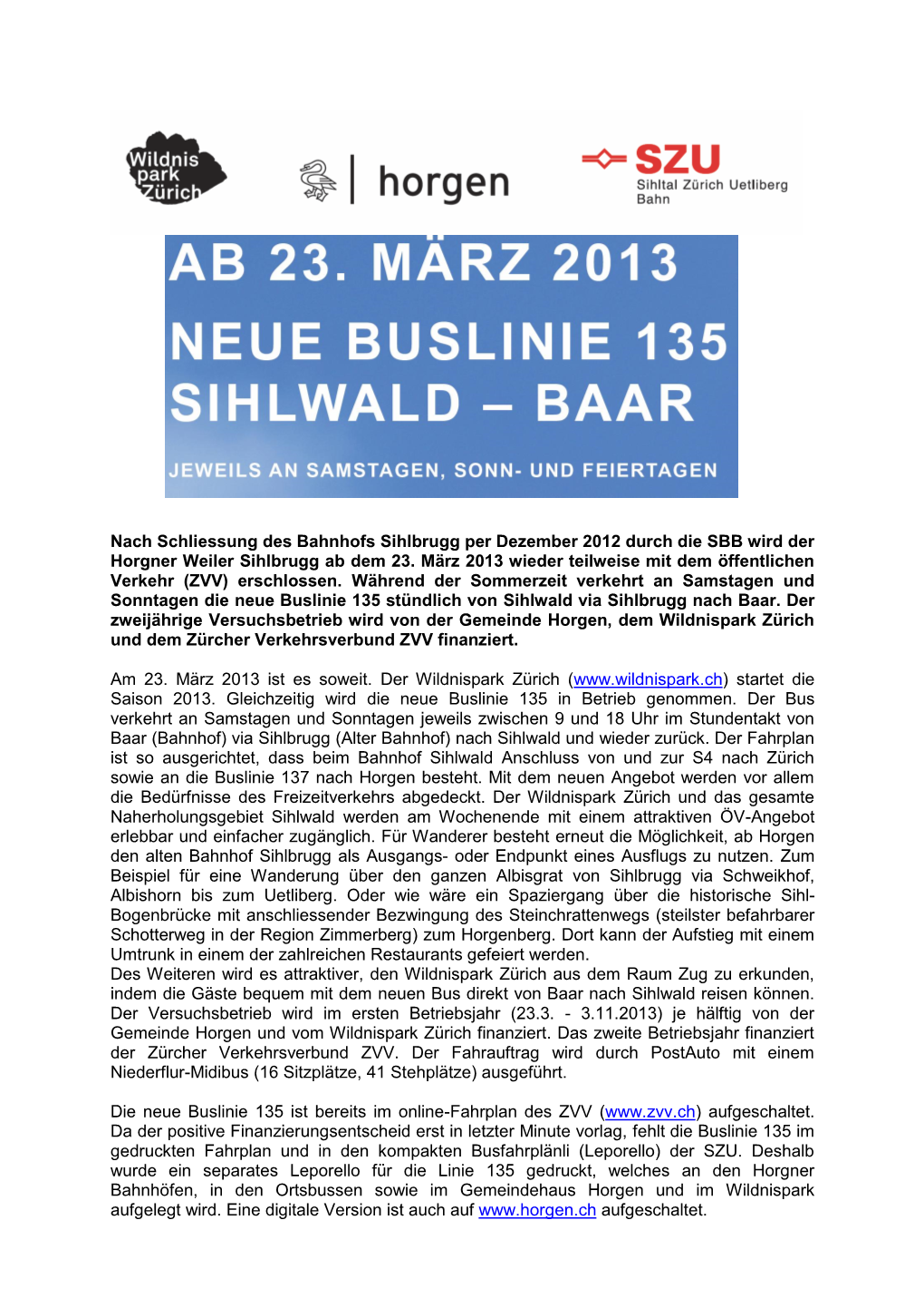 Nach Schliessung Des Bahnhofs Sihlbrugg Per Dezember 2012 Durch Die SBB Wird Der Horgner Weiler Sihlbrugg Ab Dem 23