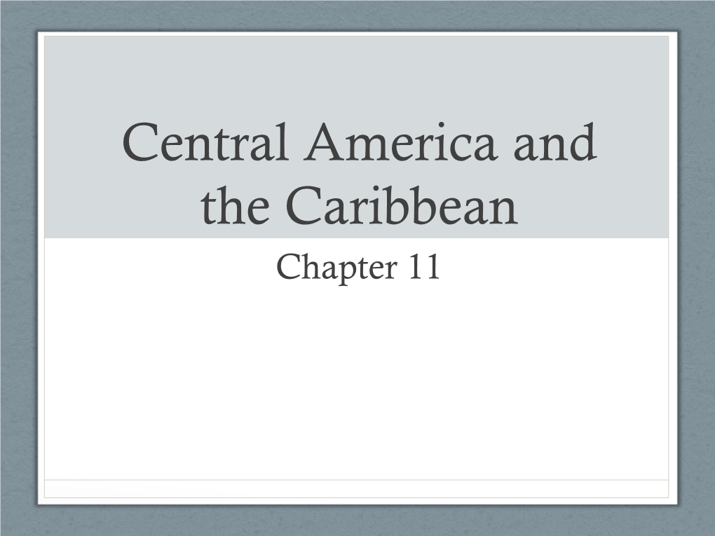 Central America and the Caribbean Chapter 11 Central America