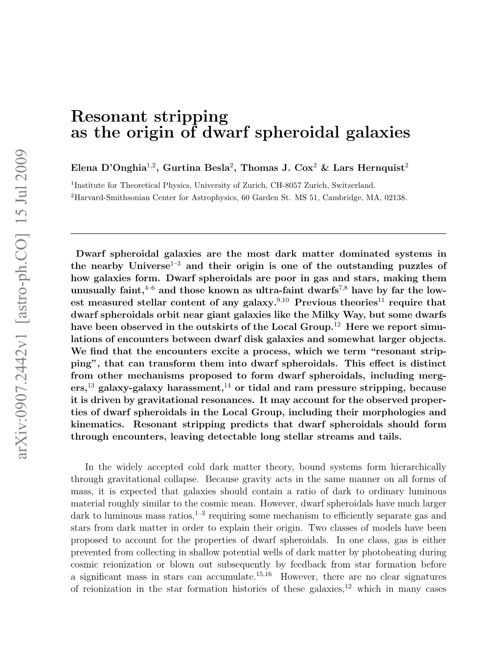 Resonant Stripping As the Origin of Dwarf Spheroidal Galaxies