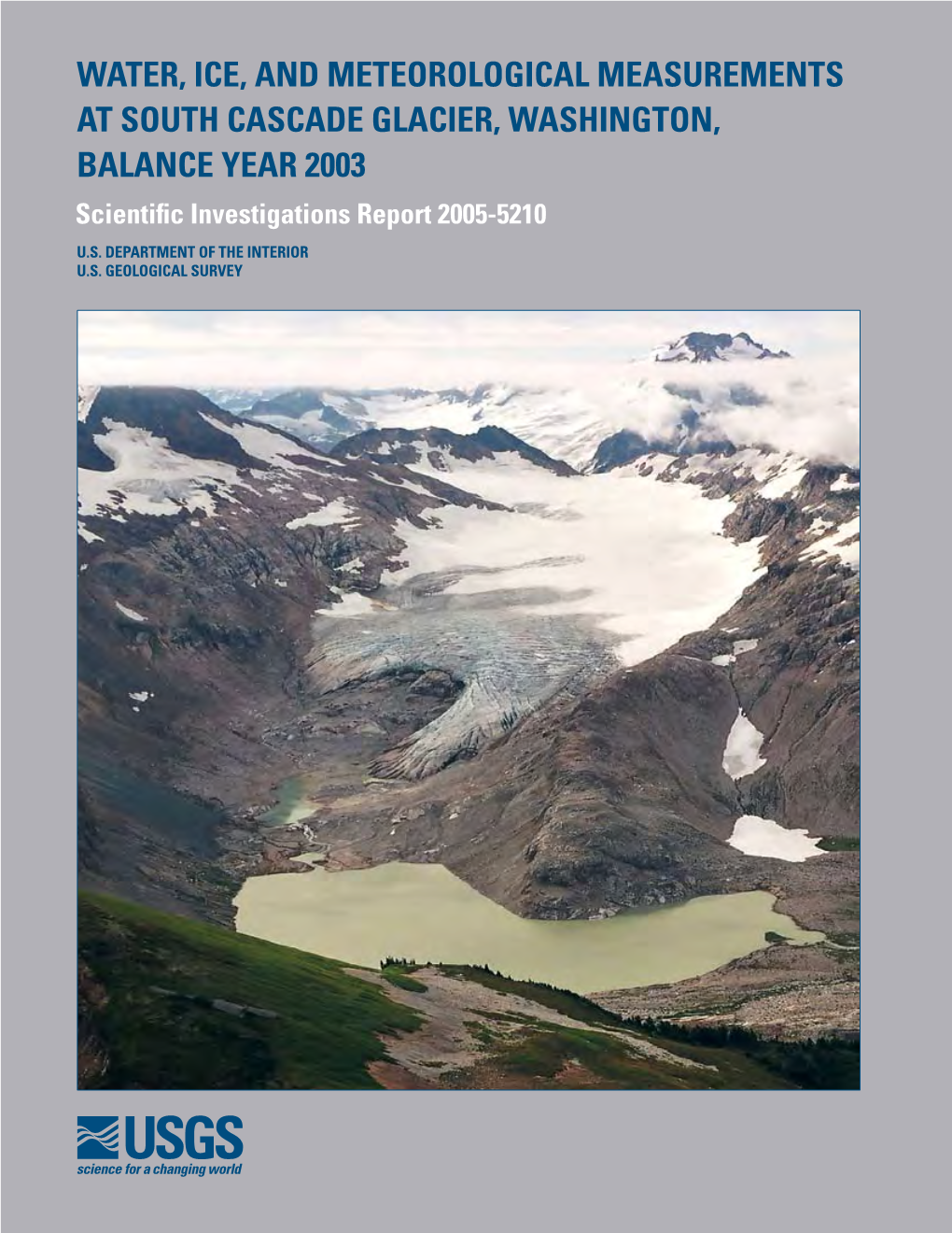 WATER, ICE, and METEOROLOGICAL MEASUREMENTS at SOUTH CASCADE GLACIER, WASHINGTON, BALANCE YEAR 2003 Scientific Investigations Report 2005-5210 U.S