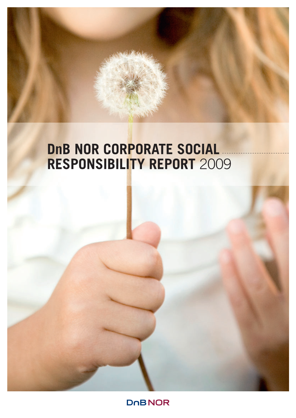 Dnb NOR CORPORATE SOCIAL RESPONSIBILITY REPORT 2009 STIKKTITTEL Contents