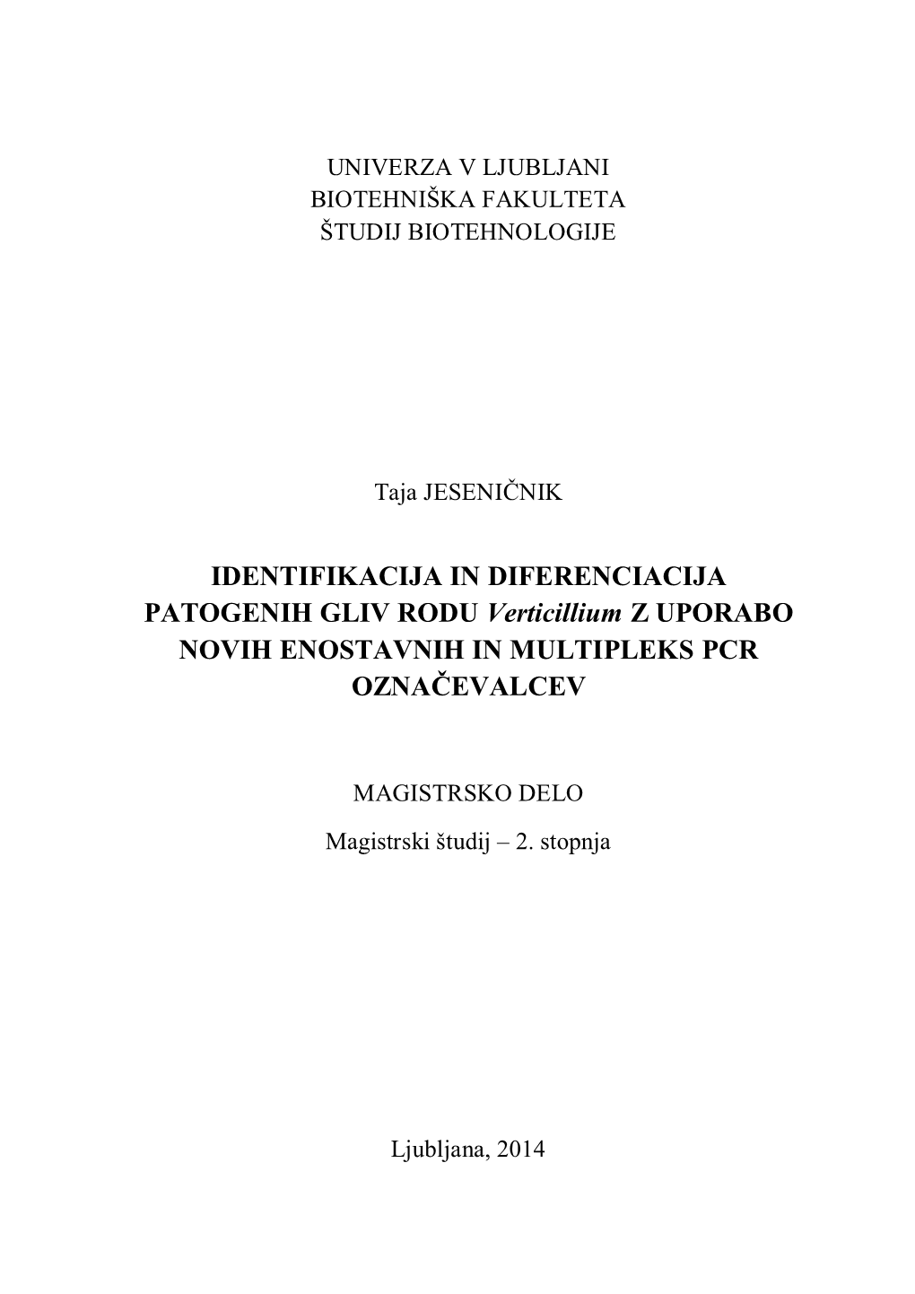 IDENTIFIKACIJA in DIFERENCIACIJA PATOGENIH GLIV RODU Verticillium Z UPORABO NOVIH ENOSTAVNIH in MULTIPLEKS PCR OZNAČEVALCEV