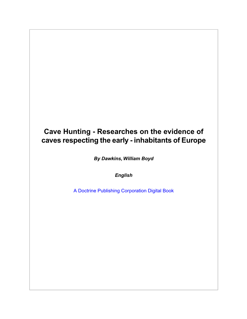 Cave Hunting - Researches on the Evidence of Caves Respecting the Early - Inhabitants of Europe