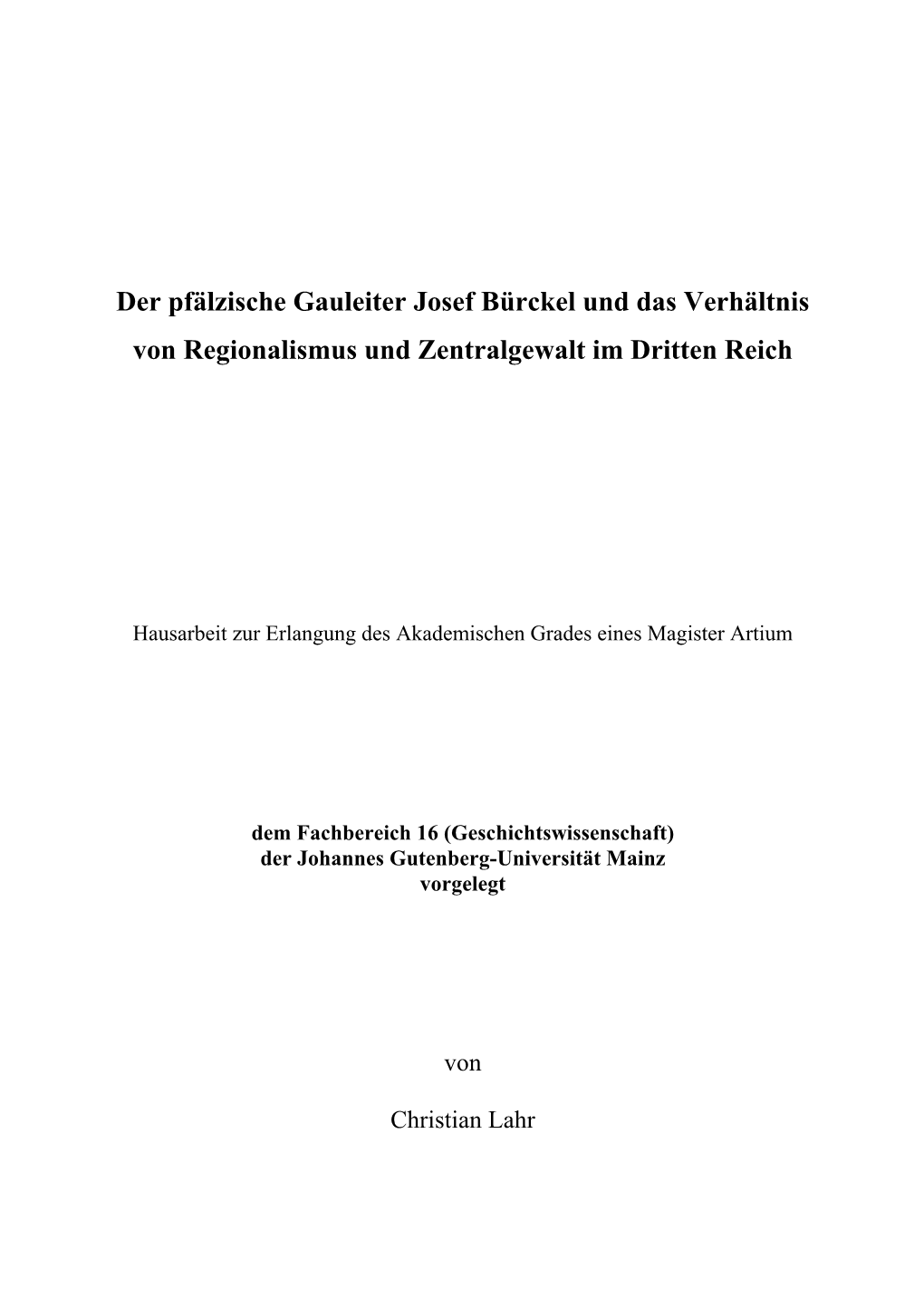 Der Pfälzische Gauleiter Josef Bürckel Und Das Verhältnis Von Regionalismus Und Zentralgewalt Im Dritten Reich