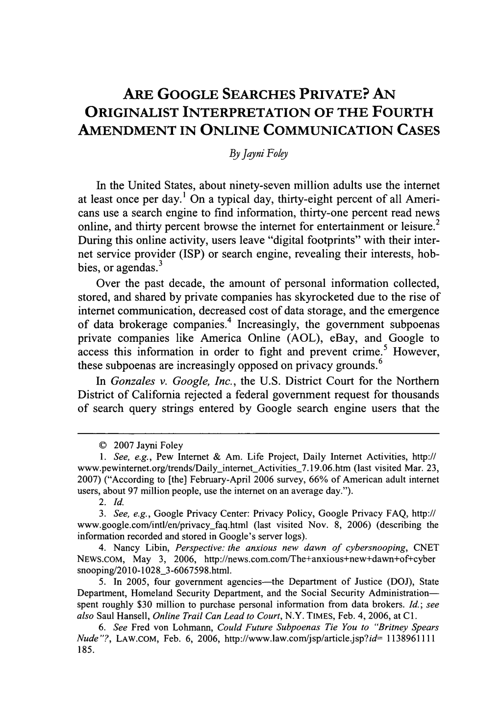 ARE GOOGLE SEARCHES PRIVATE? an ORIGINALIST INTERPRETATION of the FOURTH AMENDMENT in ONLINE COMMUNICATION CASES by Jayni Foley