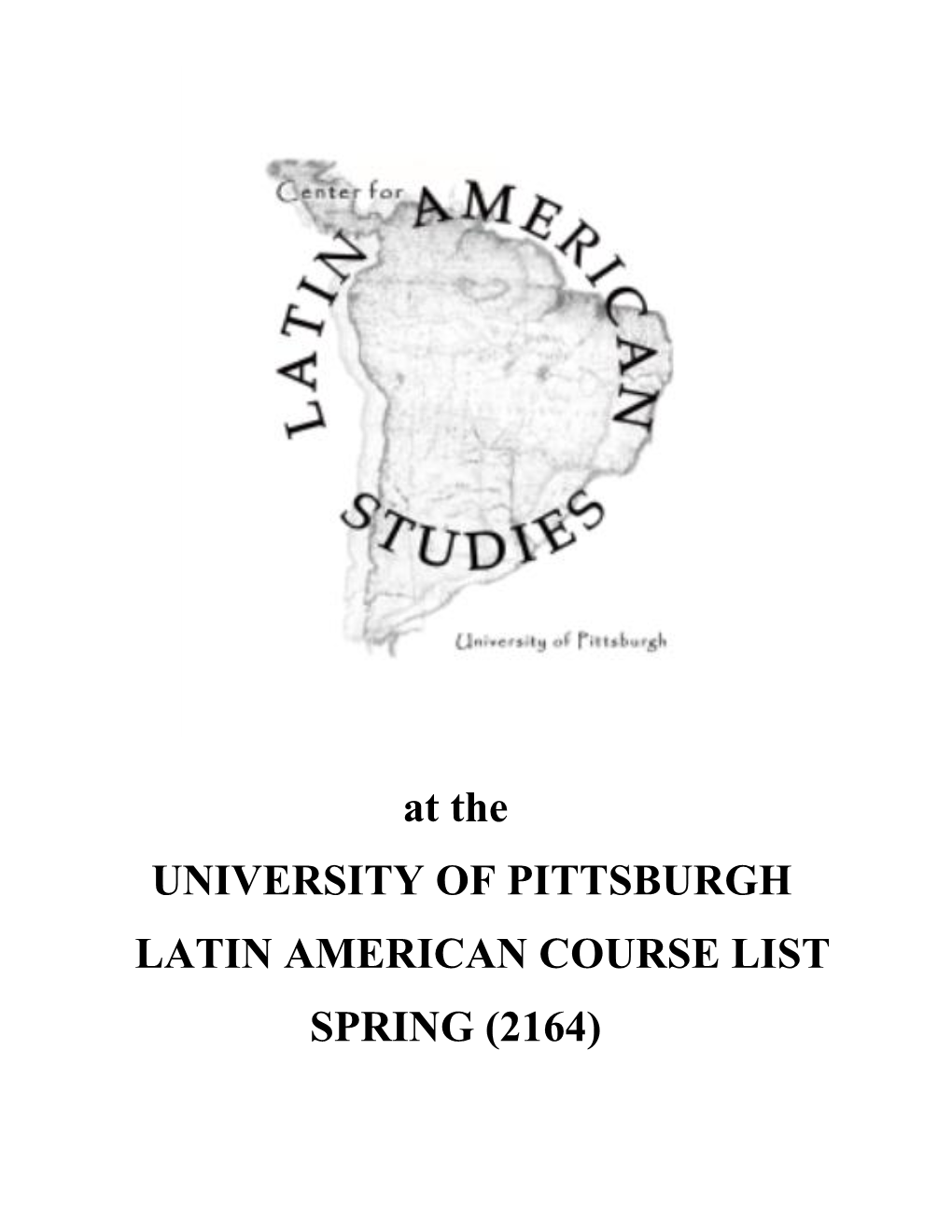 At the UNIVERSITY of PITTSBURGH LATIN AMERICAN COURSE LIST SPRING (2164)