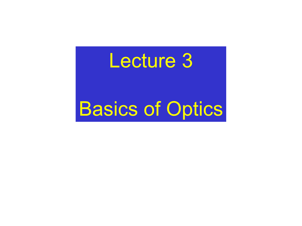 Lecture 3 Basics of Optics